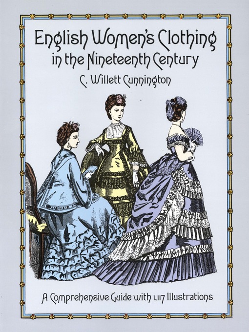 Title details for English Women's Clothing in the Nineteenth Century by C. Willett Cunnington - Available